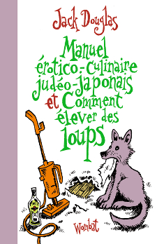 couverture Manuel érotico-culinaire judéo-japonais et Comment élever des loups